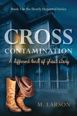 Contamination croisée : Une autre sorte d'histoire de fantômes - Cross Contamination: A Different Kind of Ghost Story