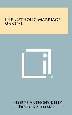Le manuel du mariage catholique - The Catholic Marriage Manual