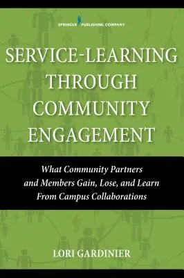 Service-Learning Through Community Engagement : Ce que les partenaires et les membres de la communauté gagnent, perdent et apprennent des collaborations sur le campus - Service-Learning Through Community Engagement: What Community Partners and Members Gain, Lose, and Learn from Campus Collaborations