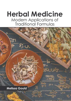 Médecine par les plantes : Applications modernes des formules traditionnelles - Herbal Medicine: Modern Applications of Traditional Formulas