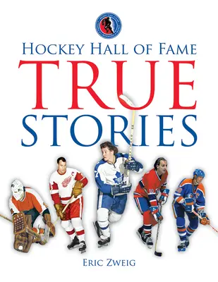 Histoires vraies du Temple de la renommée du hockey - Hockey Hall of Fame True Stories