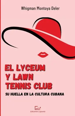 El Lyceum y Lawn Tennis Club : su huella en la cultura cubana - El Lyceum y Lawn Tennis Club: su huella en la cultura cubana