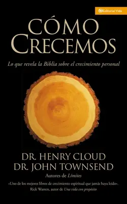 Cmo Crecemos : Lo que la Biblia revela acerca del crecimiento personal - Cmo Crecemos: Lo que la Biblia revela acerca del crecimiento personal