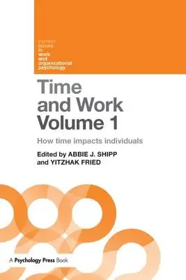 Le temps et le travail, Volume 1 : L'impact du temps sur les individus - Time and Work, Volume 1: How Time Impacts Individuals