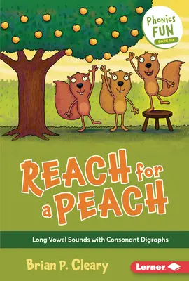 Atteindre une pêche : Les sons des voyelles longues avec les digraphes consonantiques - Reach for a Peach: Long Vowel Sounds with Consonant Digraphs