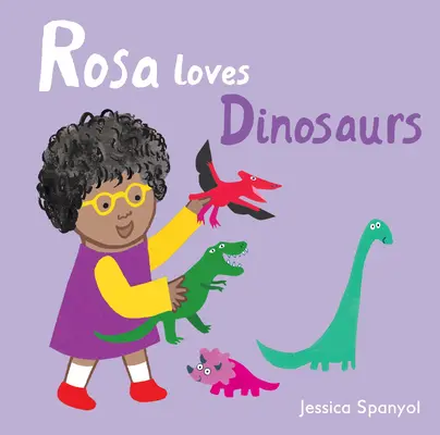 Rosa aime les dinosaures - Rosa Loves Dinosaurs