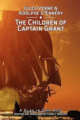 Les enfants du capitaine Grant : Une pièce en cinq actes - The Children of Captain Grant: A Play in Five Acts