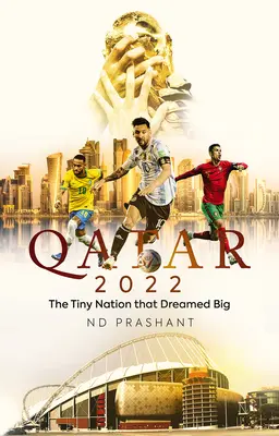 Qatar 2022 : La petite nation qui rêvait grand - Qatar 2022: The Tiny Nation That Dreamed Big