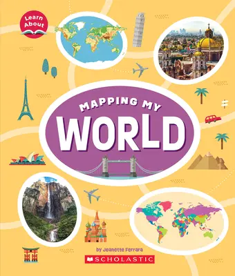 Cartographier mon monde (En savoir plus) - Mapping My World (Learn About)