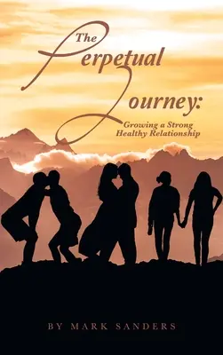 Le voyage perpétuel : Cultiver une relation forte et saine - The Perpetual Journey: Growing a Strong Healthy Relationship