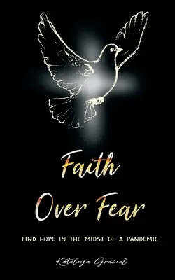 La foi contre la peur : Trouver l'espoir au milieu d'une pandémie - Faith Over Fear: Find Hope in the Midst of a Pandemic