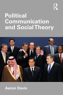 Communication politique et théorie sociale - Political Communication and Social Theory