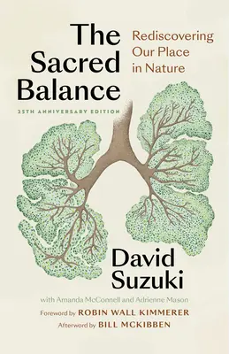 L'équilibre sacré, édition du 25e anniversaire : Redécouvrir notre place dans la nature - The Sacred Balance, 25th Anniversary Edition: Rediscovering Our Place in Nature