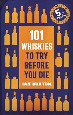 101 whiskies à essayer avant de mourir : 5e édition - 101 Whiskies to Try Before You Die,: 5th Edition