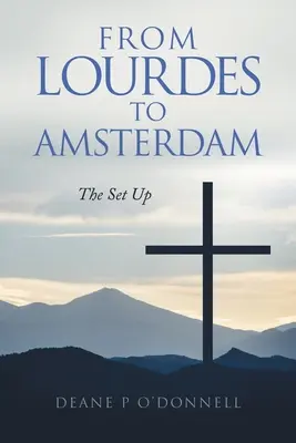 De Lourdes à Amsterdam : La mise en place - From Lourdes to Amsterdam: The Set Up