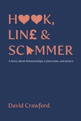 Hook, Line and Scammer - Une histoire sur les relations, la cybercriminalité et la justice - Hook, Line and Scammer - A Story about Relationships, Cybercrime, and Justice