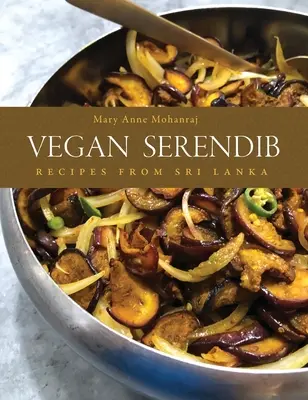 Vegan Serendib : Recettes du Sri Lanka - Vegan Serendib: Recipes from Sri Lanka