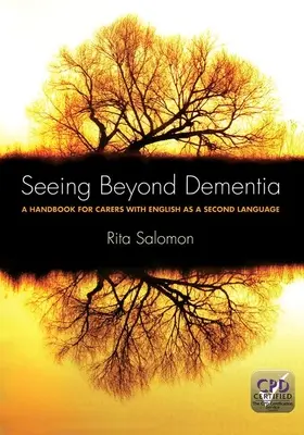 Voir au-delà de la démence : Un manuel pour les soignants dont l'anglais est une seconde langue - Seeing Beyond Dementia: A Handbook for Carers with English as a Second Language