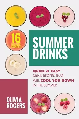 Boissons d'été (2e édition) : 16 recettes de boissons rapides et faciles à préparer qui vous rafraîchiront en été - Summer Drinks (2nd Edition): 16 Quick & Easy Drink Recipes That Will Cool You Down In The Summer