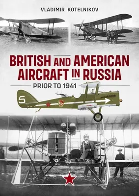 Avions britanniques et américains en Russie avant 1941 - British and American Aircraft in Russia Prior to 1941