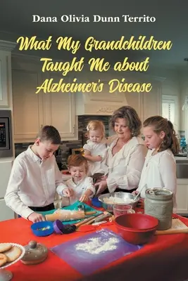 Ce que mes petits-enfants m'ont appris sur la maladie d'Alzheimer - What My Grandchildren Taught Me about Alzheimer's Disease