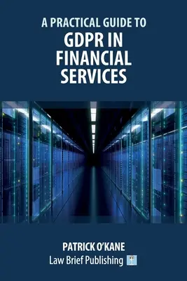 Guide pratique du GDPR dans les services financiers - A Practical Guide to GDPR in Financial Services