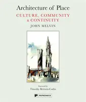 Architecture du lieu - Culture, communauté et continuité - Architecture of Place - Culture, Community & Continuity