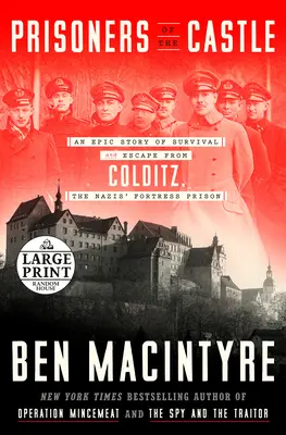 Prisonniers du château : Une histoire épique de survie et d'évasion à Colditz, la forteresse-prison des nazis - Prisoners of the Castle: An Epic Story of Survival and Escape from Colditz, the Nazis' Fortress Prison