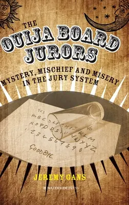 Les jurés de la planche Ouija : Mystère, malice et misère dans le système des jurés - The Ouija Board Jurors: Mystery, Mischief and Misery in the Jury System