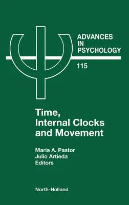 Le temps, les horloges internes et le mouvement : Volume 115 - Time, Internal Clocks and Movement: Volume 115