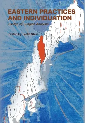 Pratiques orientales et individuation : Essais d'analystes jungiens - Eastern Practices and Individuation: Essays by Jungian Analysts