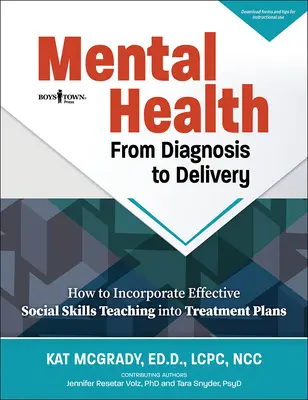 La santé mentale, du diagnostic à la prestation : Comment incorporer un enseignement efficace des compétences sociales dans les plans de traitement - Mental Health from Diagnosis to Delivery: How to Incorporate Effective Social Skills Teaching Into Treatment Plans