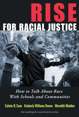 S'élever pour la justice raciale : Comment parler de la race dans les écoles et les communautés - Rise for Racial Justice: How to Talk about Race with Schools and Communities