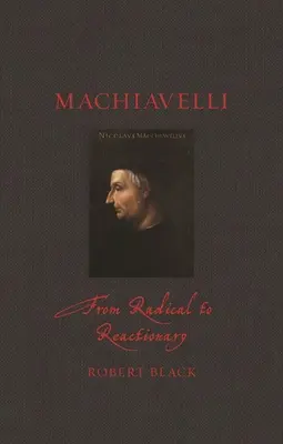 Machiavel : du radical au réactionnaire - Machiavelli: From Radical to Reactionary