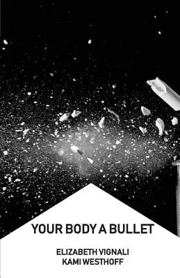 Ton corps est une balle - Your Body a Bullet