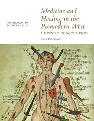 La médecine et la guérison dans l'Occident prémoderne : Une histoire en documents : (De la série Broadview Sources) - Medicine and Healing in the Premodern West: A History in Documents: (From the Broadview Sources Series)