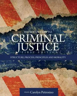 Introduction à la justice pénale : Structure, processus, principes et moralité - Introduction to Criminal Justice: Structure, Process, Principles and Morality