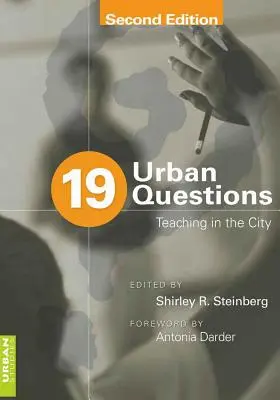 19 Questions urbaines : Enseigner dans la ville ; Avant-propos d'Antonia Darder - 19 Urban Questions: Teaching in the City; Foreword by Antonia Darder