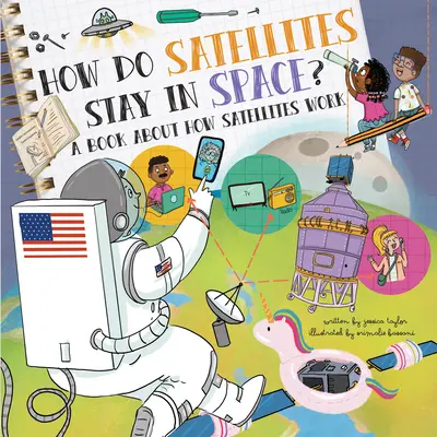 Comment les satellites restent-ils dans l'espace ? Un livre sur le fonctionnement des satellites - How Do Satellites Stay in Space?: A Book about How Satellites Work