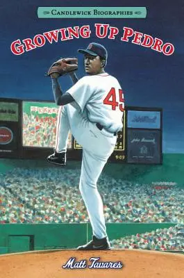 Grandir avec Pedro : Candlewick Biographies : Comment les frères Martinez ont réussi à passer de la République dominicaine à la ligue majeure - Growing Up Pedro: Candlewick Biographies: How the Martinez Brothers Made It from the Dominican Republic All the Way to the Major Leagues