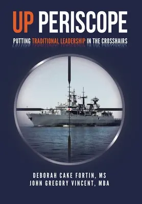 Up Periscope : Le leadership traditionnel en ligne de mire - Up Periscope: Putting Traditional Leadership in The Crosshairs