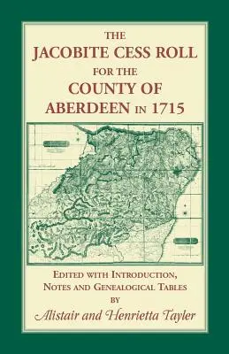 Le rôle jacobite pour le comté d'Aberdeen en 1715 - The Jacobite Cess Roll for the County of Aberdeen in 1715
