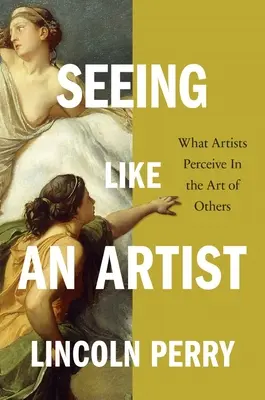 Voir comme un artiste : Ce que les artistes perçoivent dans l'art des autres - Seeing Like an Artist: What Artists Perceive in the Art of Others