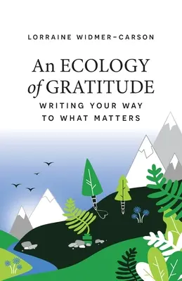 Une écologie de la gratitude : L'écriture au service de l'essentiel - An Ecology of Gratitude: Writing Your Way to What Matters