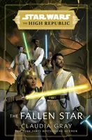 Star Wars : The Fallen Star (The High Republic) - (Star Wars : The High Republic Book 3) - Star Wars: The Fallen Star (The High Republic) - (Star Wars: The High Republic Book 3)