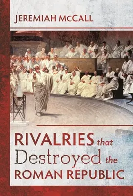 Les rivalités qui ont détruit la République romaine - Rivalries That Destroyed the Roman Republic