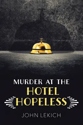 Meurtre à l'hôtel Hopeless - Murder at the Hotel Hopeless