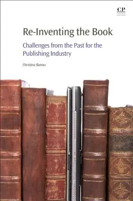Réinventer le livre : Les défis du passé pour l'industrie de l'édition - Re-Inventing the Book: Challenges from the Past for the Publishing Industry