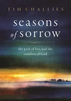 Les saisons du chagrin : La douleur de la perte et le réconfort de Dieu - Seasons of Sorrow: The Pain of Loss and the Comfort of God