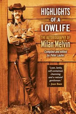 Highlights of a Lowlife : L'autobiographie de Milan Melvin - Highlights of a Lowlife: The Autobiography of Milan Melvin